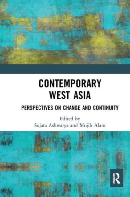 Contemporary West Asia : Perspectives on Change and Continuity, Paperback / softback Book