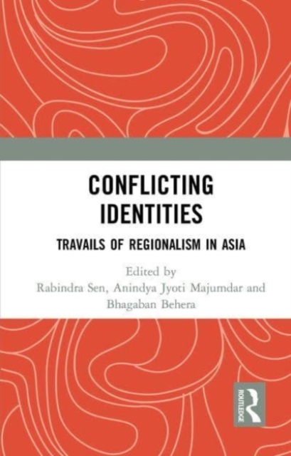 Conflicting Identities : Travails of Regionalism in Asia, Paperback / softback Book