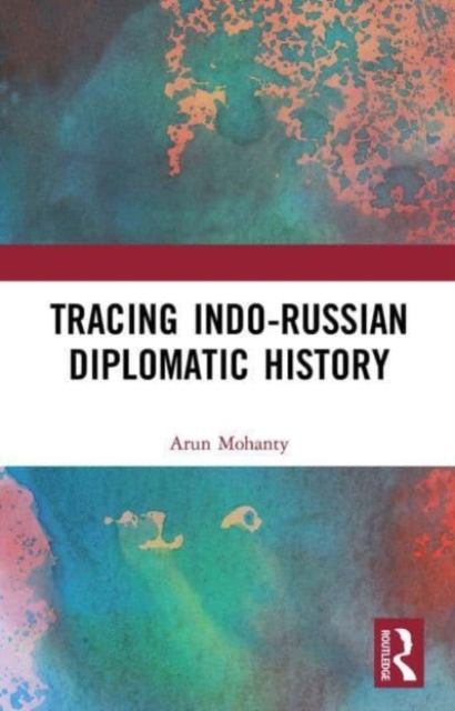Tracing Indo-Russian Diplomatic History, Paperback / softback Book