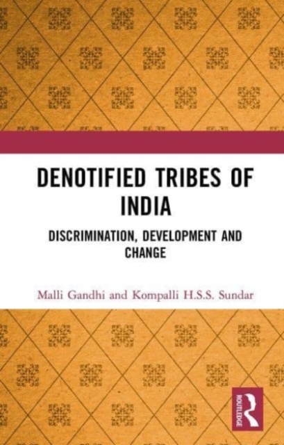 Denotified Tribes of India : Discrimination, Development and Change, Paperback / softback Book