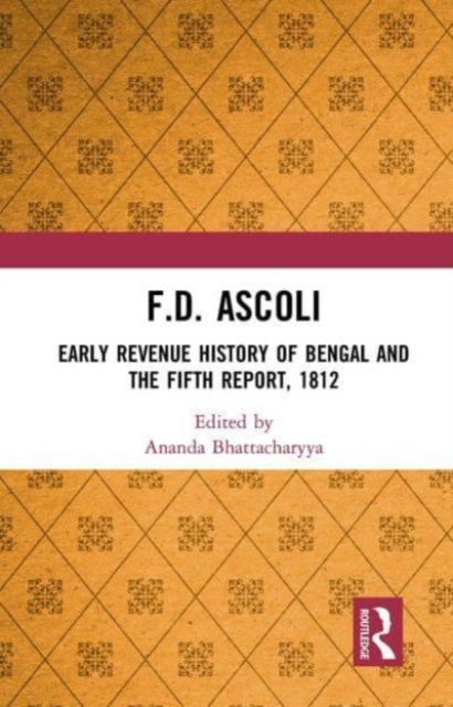 F.D. Ascoli : Early Revenue History of Bengal and The Fifth Report, 1812, Paperback / softback Book