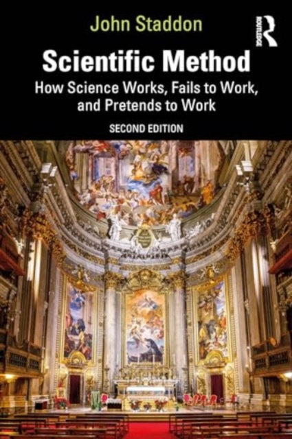Scientific Method : How Science Works, Fails to Work, and Pretends to Work, Paperback / softback Book