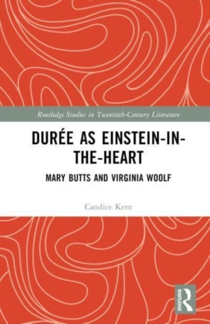 Duree as Einstein-In-The-Heart : Mary Butts and Virginia Woolf, Hardback Book