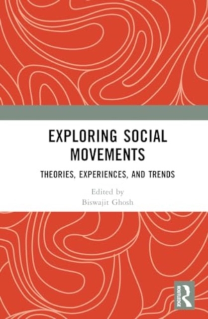 Exploring Social Movements : Theories, Experiences, and Trends, Hardback Book