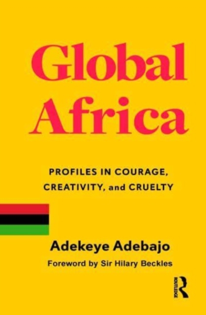 Global Africa : Profiles in Courage, Creativity, and Cruelty, Hardback Book