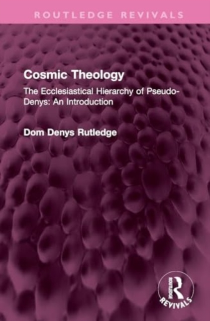 Cosmic Theology : The Ecclesiastical Hierarchy of Pseudo-Denys: An Introduction, Hardback Book