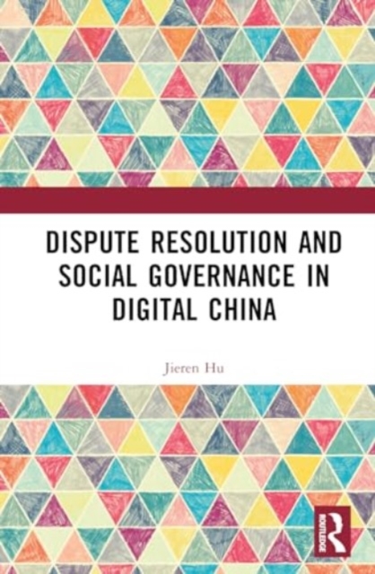 Dispute Resolution and Social Governance in Digital China, Hardback Book