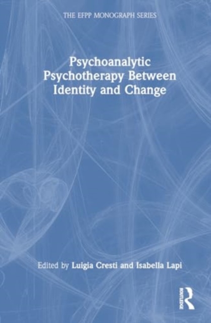 Psychoanalytic Psychotherapy Between Identity and Change, Hardback Book