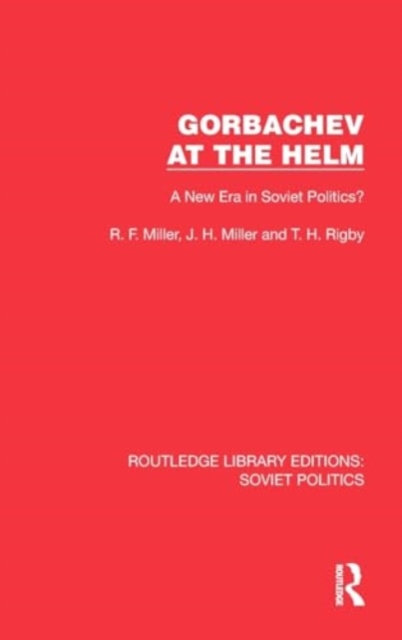 Gorbachev at the Helm : A New Era in Soviet Politics?, Hardback Book