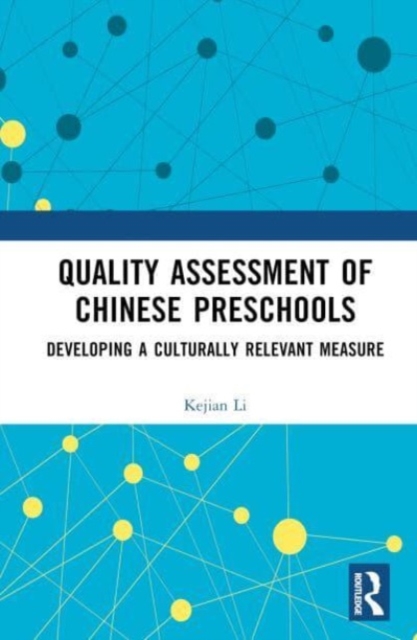 Quality Assessment of Chinese Preschools : Developing a Culturally Relevant Measure, Hardback Book