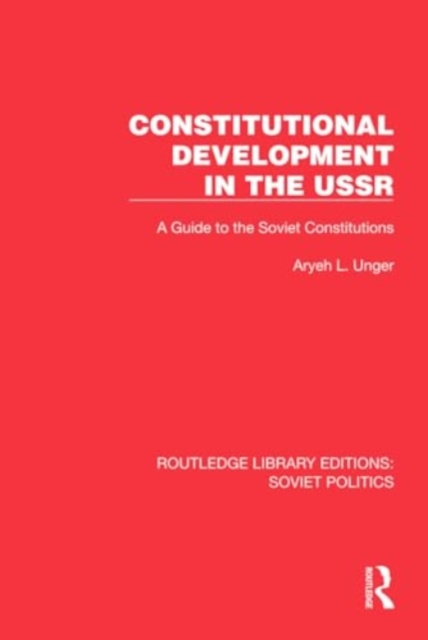 Constitutional Development in the USSR : A Guide to the Soviet Constitutions, Hardback Book