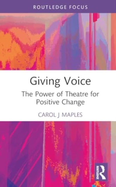 Giving Voice : The Power of Theatre for Positive Change, Hardback Book
