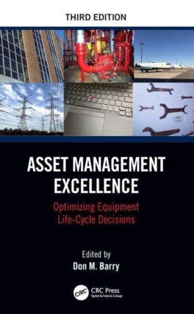 Asset Management Excellence : Optimizing Equipment Life-Cycle Decisions, Hardback Book