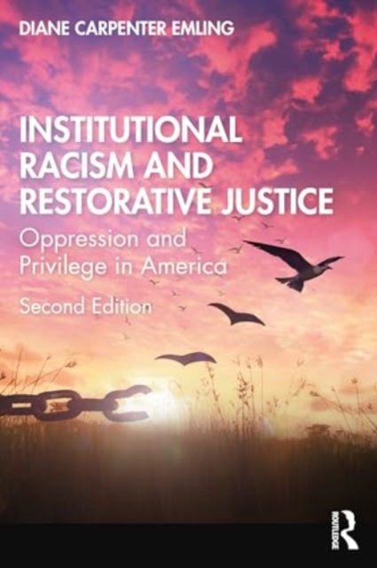 Institutional Racism and Restorative Justice : Oppression and Privilege in America, Paperback / softback Book