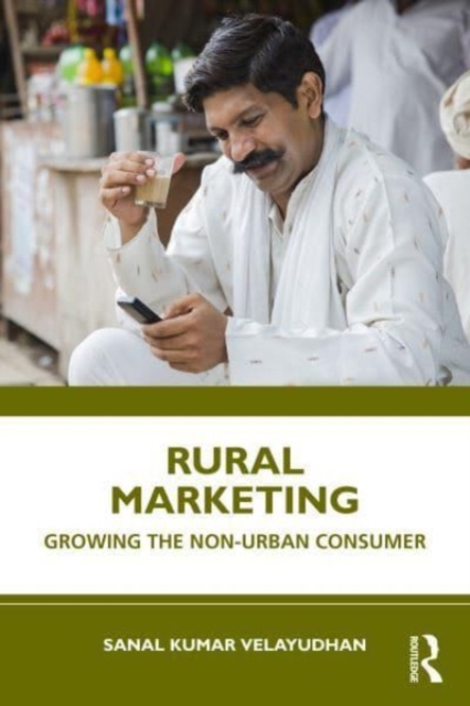 Rural Marketing : Growing the Non-urban Consumer, Paperback / softback Book