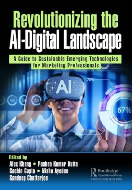 Revolutionizing the AI-Digital Landscape : A Guide to Sustainable Emerging Technologies for Marketing Professionals, Paperback / softback Book