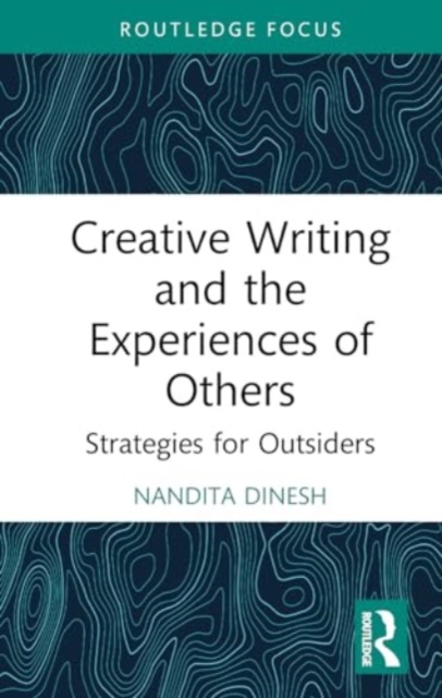 Creative Writing and the Experiences of Others : Strategies for Outsiders, Hardback Book