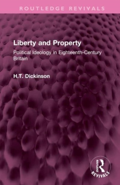 Liberty and Property : Political Ideology in Eighteenth-Century Britain, Hardback Book