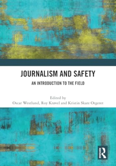 Journalism and Safety : An Introduction to the Field, Hardback Book