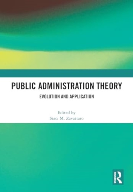 Public Administration Theory : Evolution and Application, Hardback Book