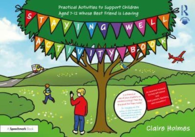 Staying Well Activity Book : Practical Activities to Support Children Aged 7-12 whose Best Friend is Leaving, Paperback / softback Book