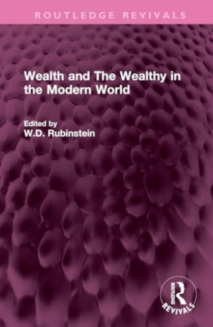 Wealth and The Wealthy in the Modern World, Hardback Book