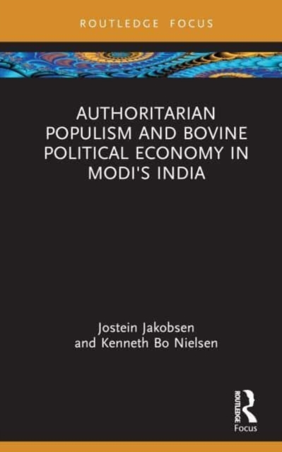 Authoritarian Populism and Bovine Political Economy in Modi’s India, Hardback Book