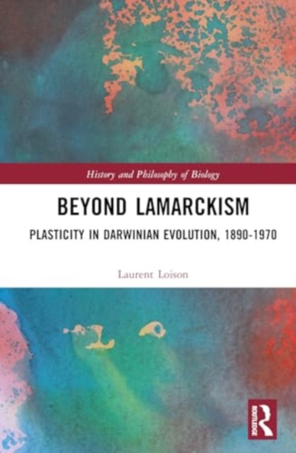 Beyond Lamarckism : Plasticity in Darwinian Evolution, 1890-1970, Hardback Book