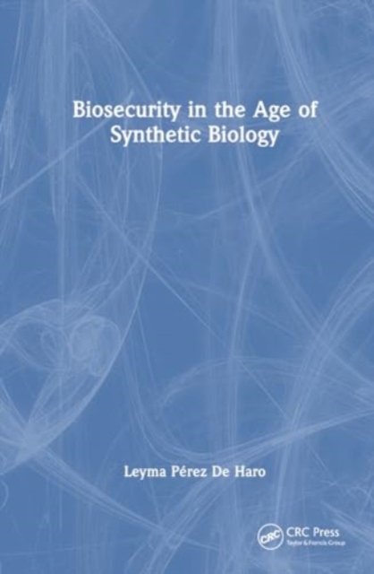 Biosecurity in the Age of Synthetic Biology, Paperback / softback Book