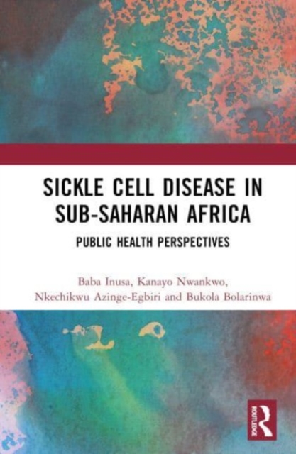 Sickle Cell Disease in Sub-Saharan Africa : Public Health Perspectives, Hardback Book