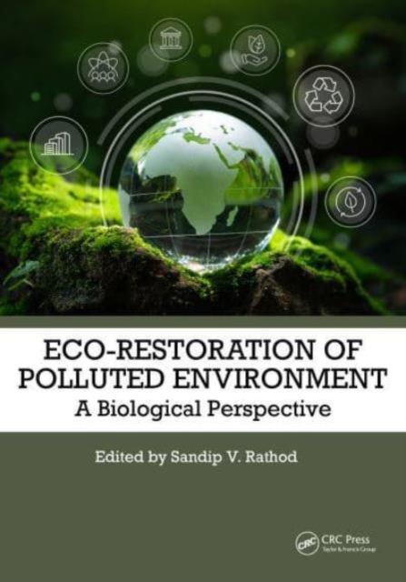 Eco-Restoration of Polluted Environment : A Biological Perspective, Hardback Book