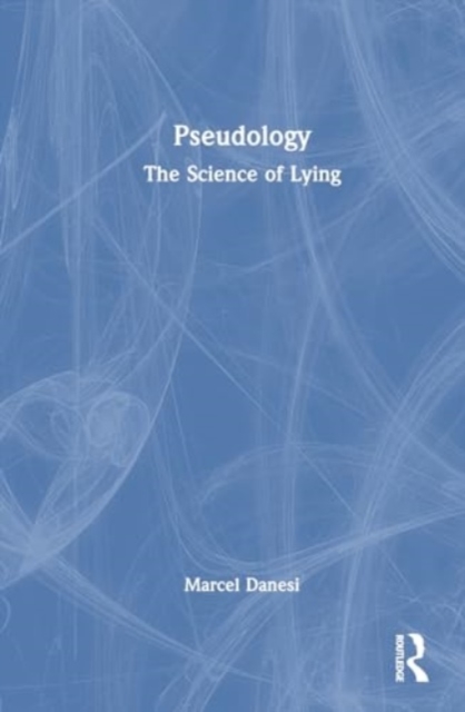 Pseudology : The Science of Lying, Hardback Book