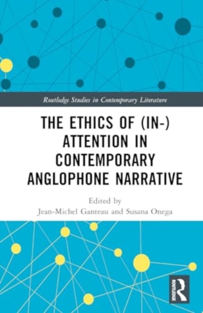 The Ethics of (In-)Attention in Contemporary Anglophone Narrative, Hardback Book