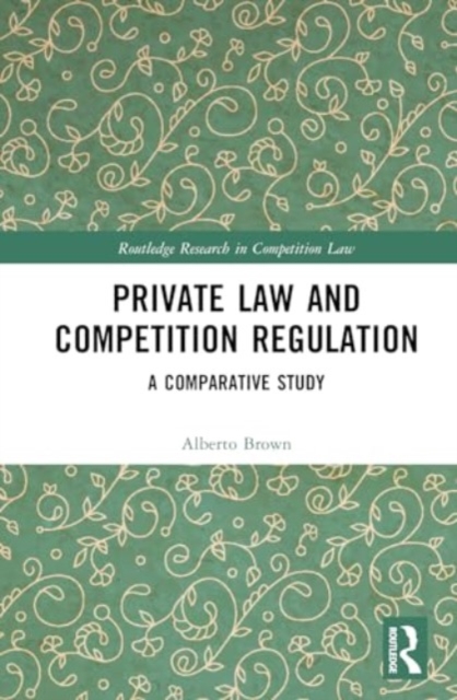 Private Law and Competition Regulation : A Comparative Study, Hardback Book