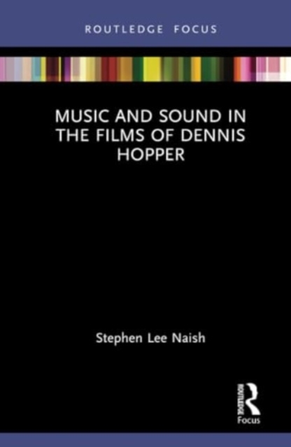 Music and Sound in the Films of Dennis Hopper, Hardback Book