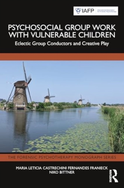 Psychosocial Group Work with Vulnerable Children : Eclectic Group Conductors and Creative Play, Paperback / softback Book