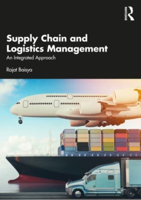 Supply Chain and Logistics Management : An Integrated Approach, Paperback / softback Book