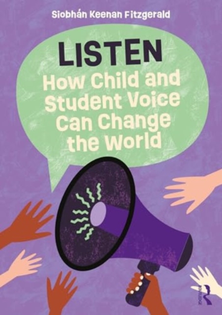 Listen: How Child and Student Voice Can Change the World, Paperback / softback Book