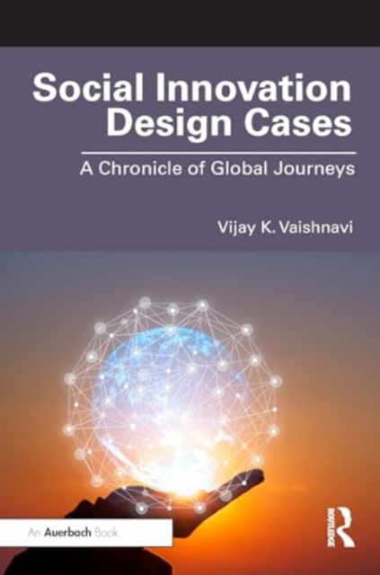 Social Innovation Design Cases : A Chronicle of Global Journeys, Paperback / softback Book