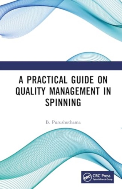 A Practical Guide on Quality Management in Spinning, Hardback Book