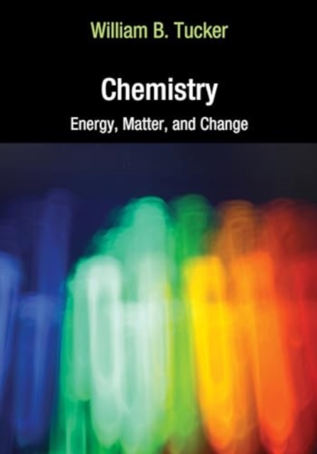 Chemistry : Energy, Matter, and Change, Paperback / softback Book