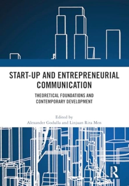 Start-up and Entrepreneurial Communication : Theoretical Foundations and Contemporary Development, Hardback Book
