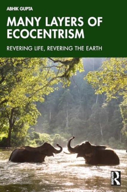Many Layers of Ecocentrism : Revering Life, Revering the Earth, Paperback / softback Book