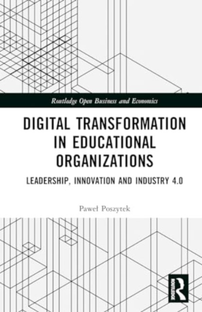 Digital Transformation in Educational Organizations : Leadership, Innovation and Industry 4.0, Hardback Book