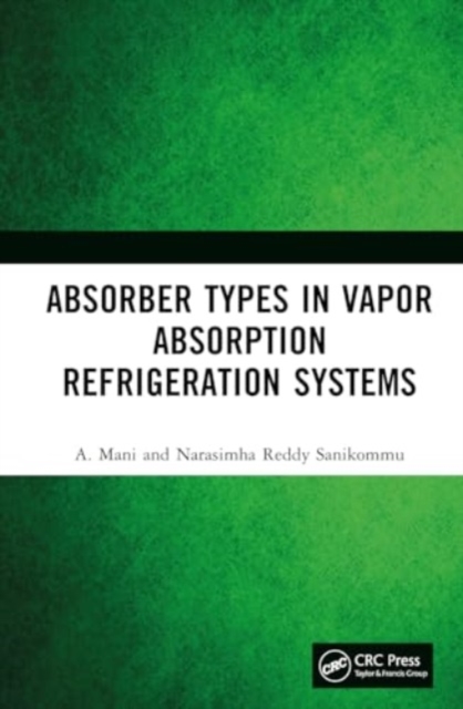 Absorber Types in Vapor Absorption Refrigeration Systems, Hardback Book