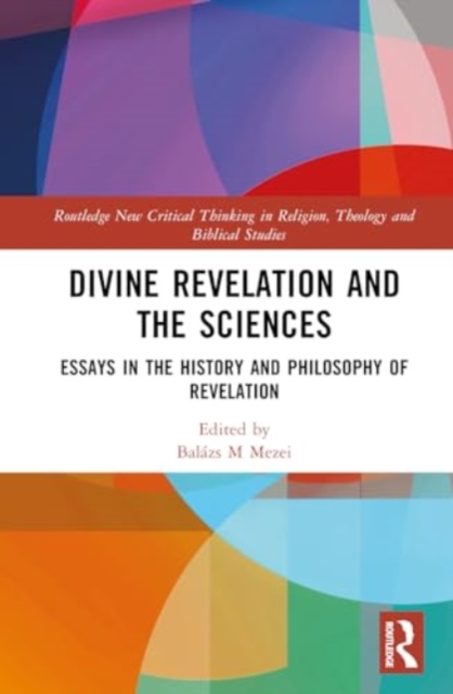 Divine Revelation and the Sciences : Essays in the History and Philosophy of Revelation, Hardback Book