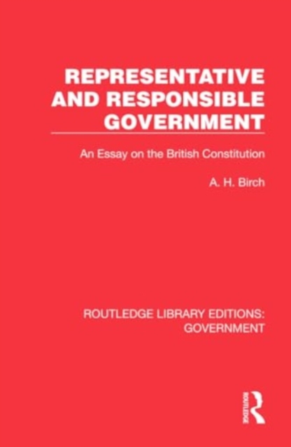 Representative and Responsible Government : An essay on the British Constitution, Hardback Book