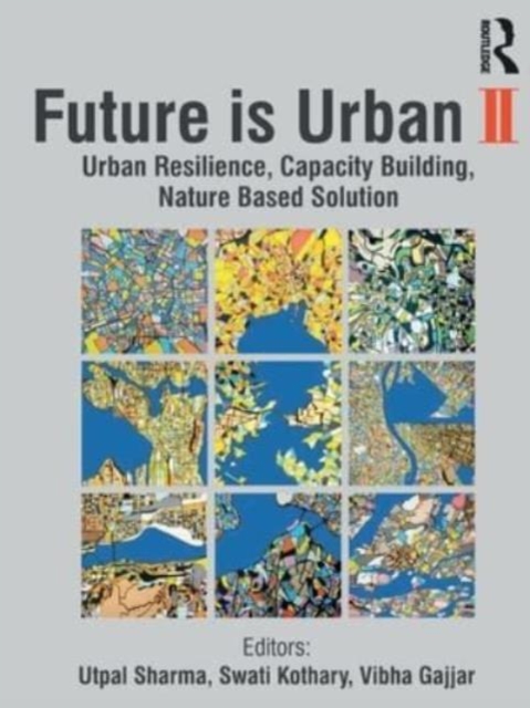 Future is Urban II : Urban Resilience, Capacity Building, Nature Based Solution, Paperback / softback Book