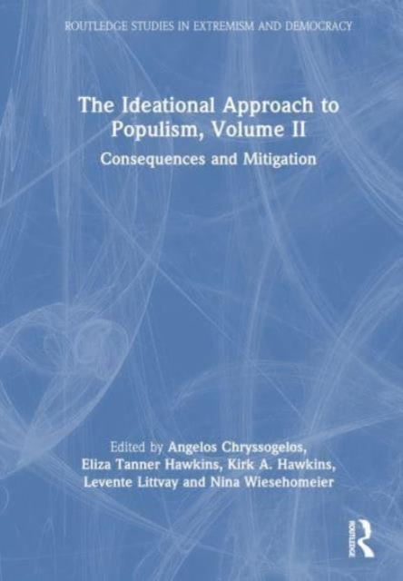 The Ideational Approach to Populism, Volume II : Consequences and Mitigation, Hardback Book