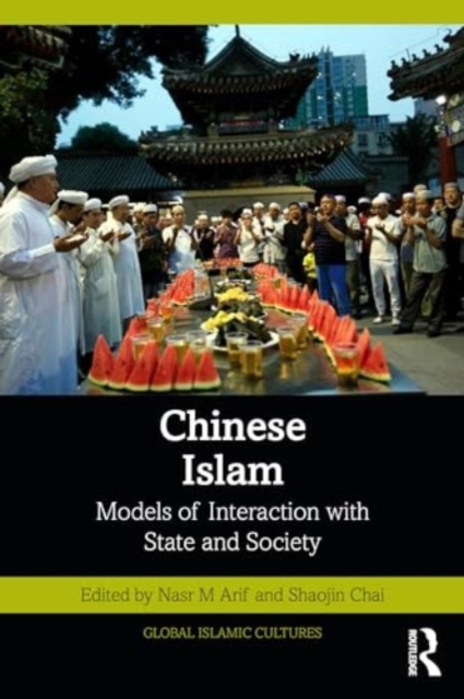 Chinese Islam : Models of Interaction with State and Society, Paperback / softback Book